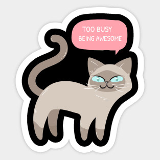 Too Busy Being Awesome Smiling Siamese Cat Sticker